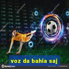 voz da bahia saj